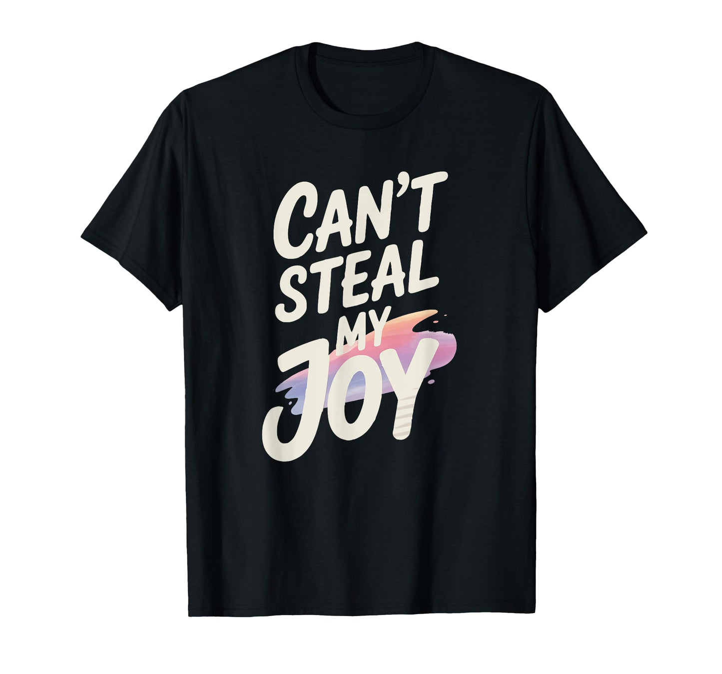 Can't Steal My Joy T-Shirt