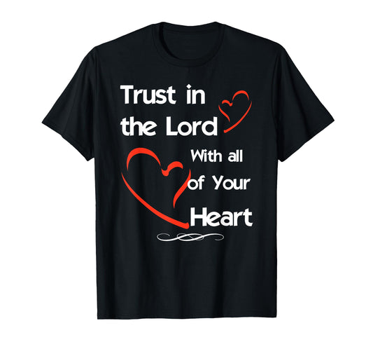 Trust In The Lord With All of Your Heart T-Shirt