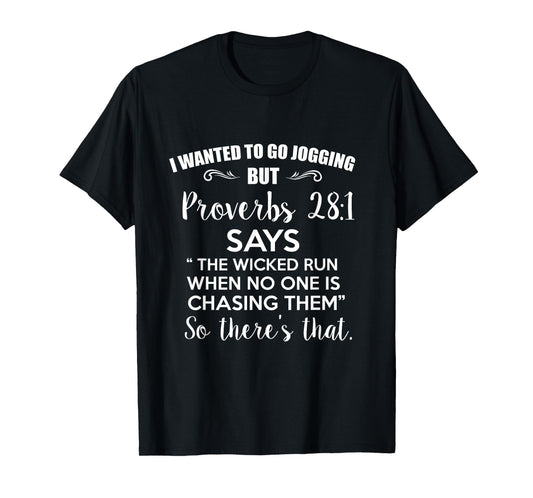 Funny I Wanted To Go Jogging But Proverbs 28:1 Gift T-Shirt