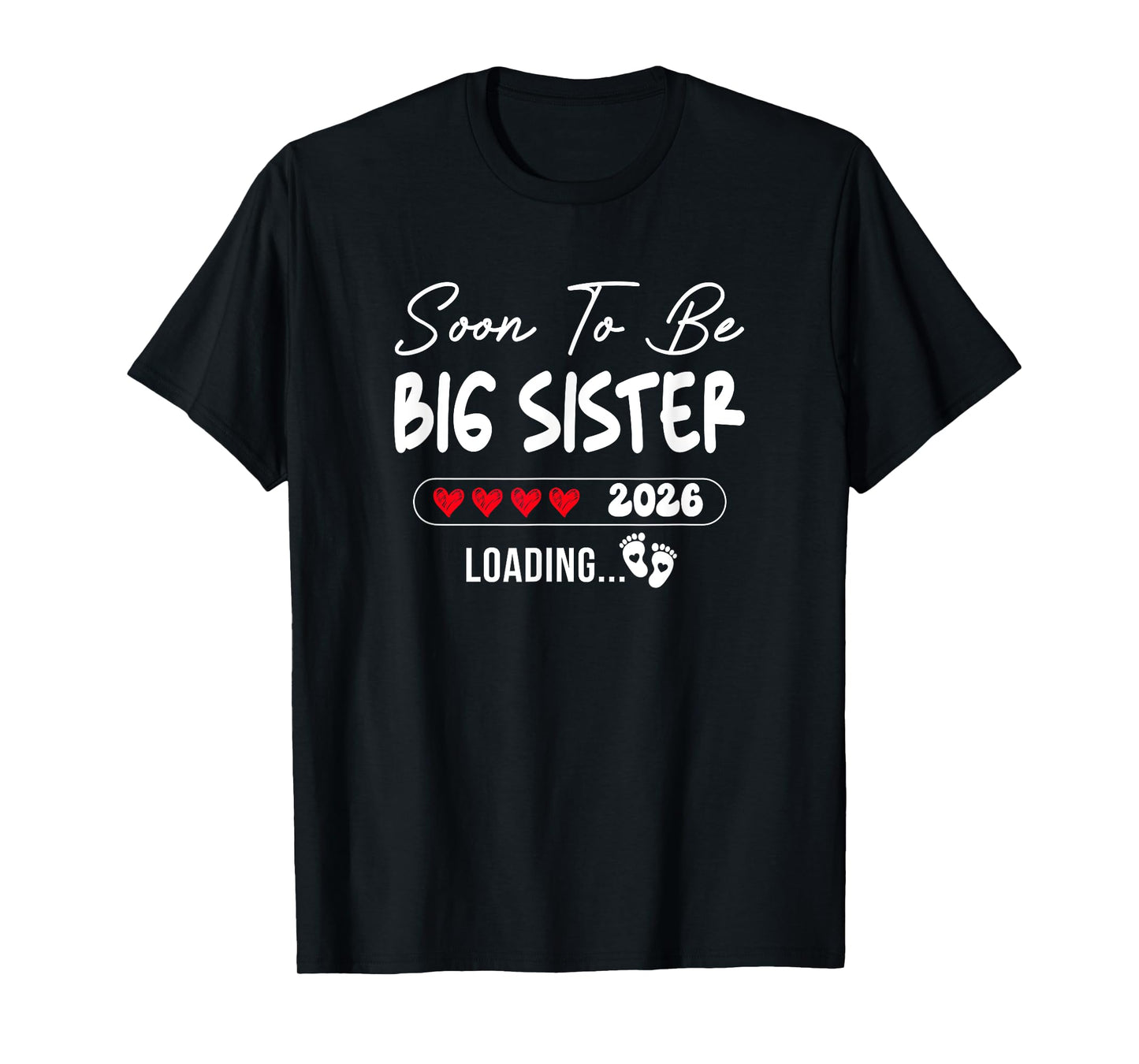 Soon To Be Big Sister 2026 Loading Promoted To Sister Est T-Shirt