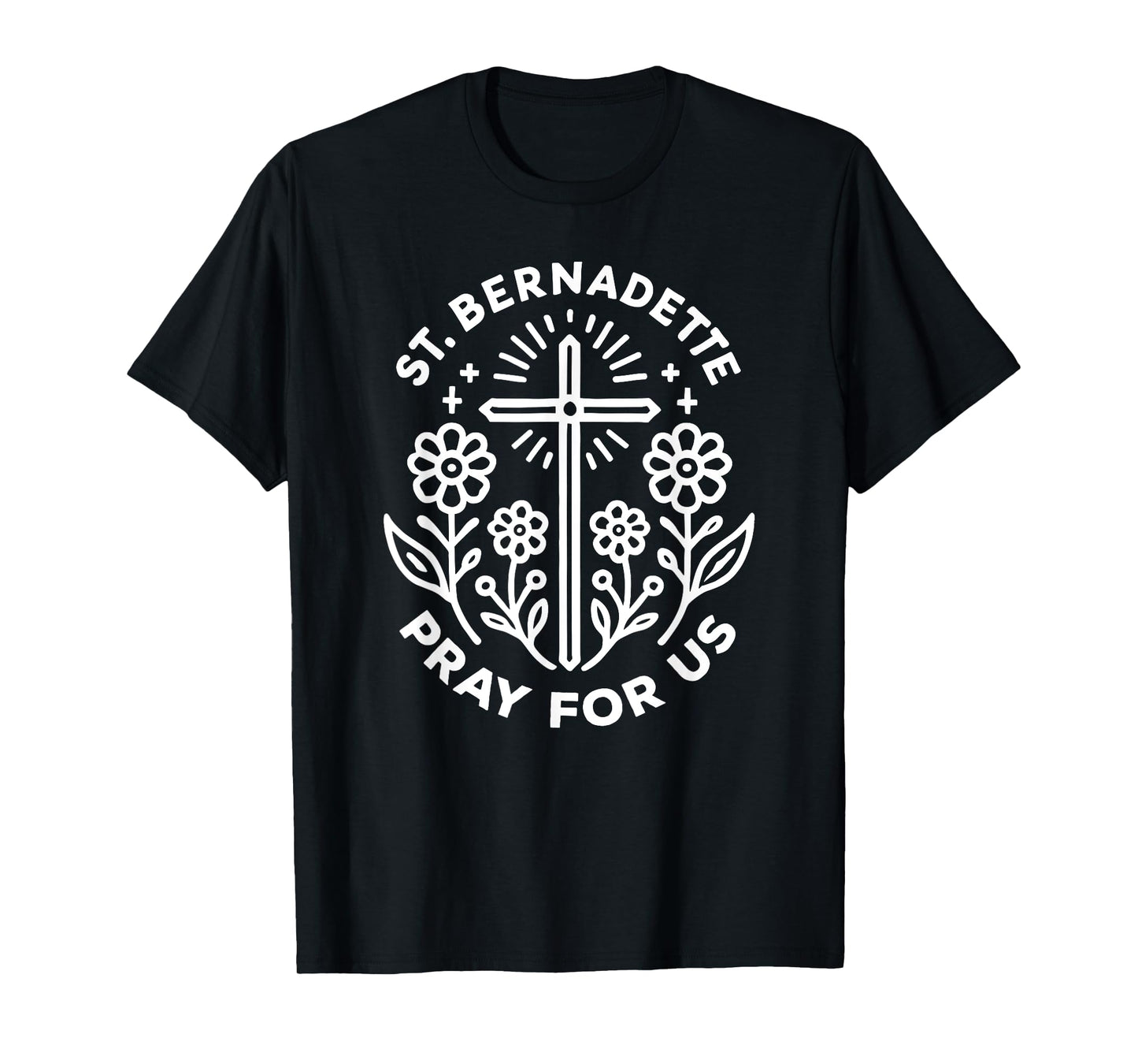 St. Bernadette Pray for Us Catholic Prayer T-Shirt
