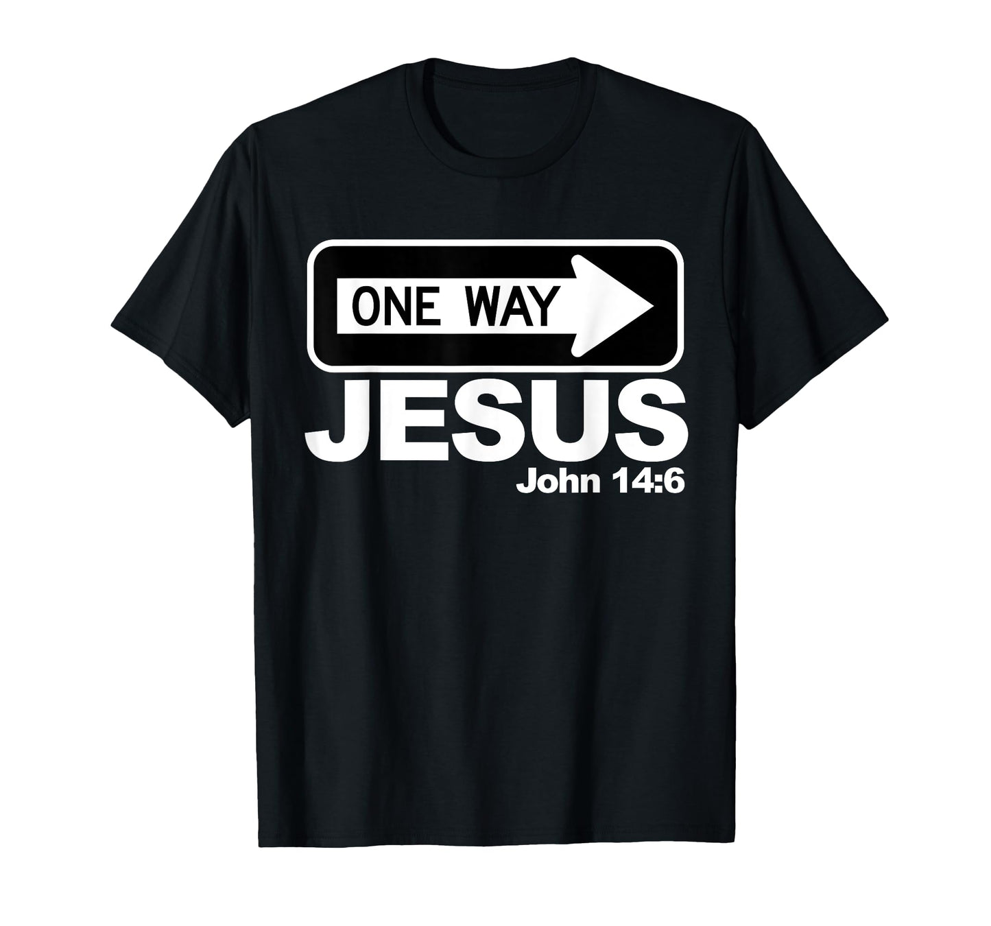 One way John 14:6 Jesus T-Shirt