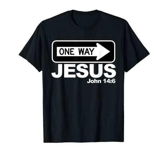 One way John 14:6 Jesus T-Shirt