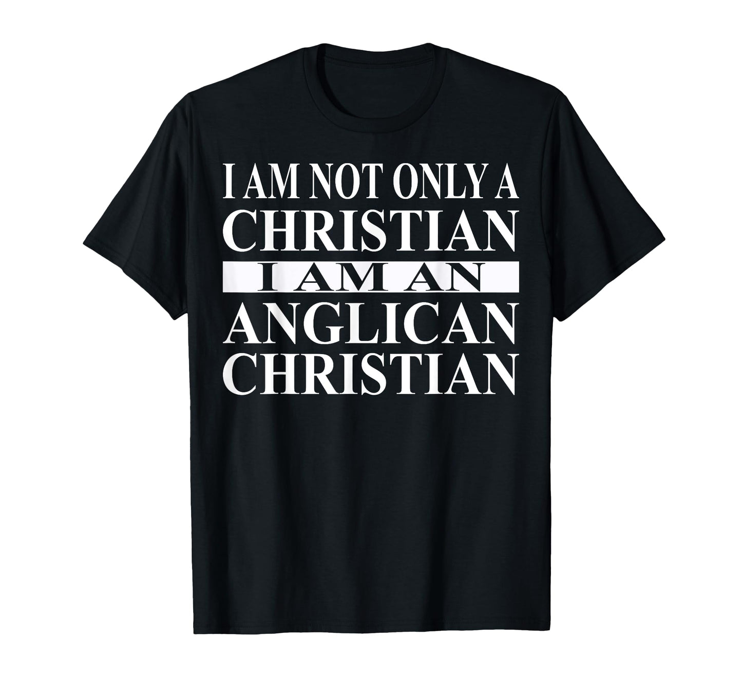 Anglican Christian Apparel | Great Funny Christians Design T-Shirt
