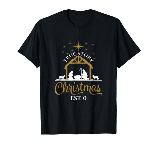 True Story Religious Nativity Scene Christmas Est. 0 T-Shirt