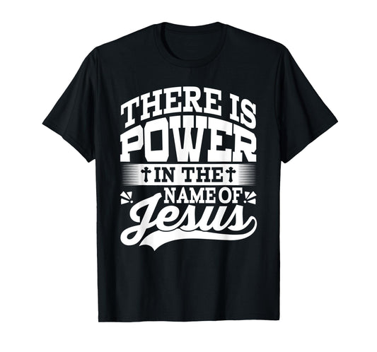 Funny There is Power in The Name of Jesus Design T-Shirt