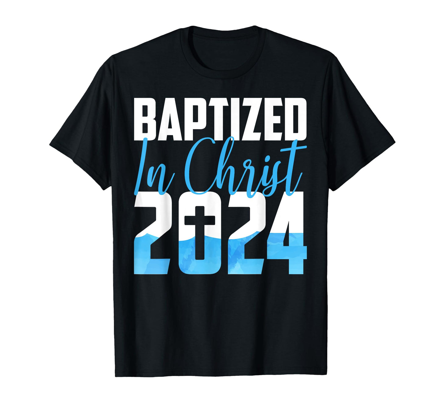 Baptized In Christ 2024 Christian Water Baptism Church Group T-Shirt