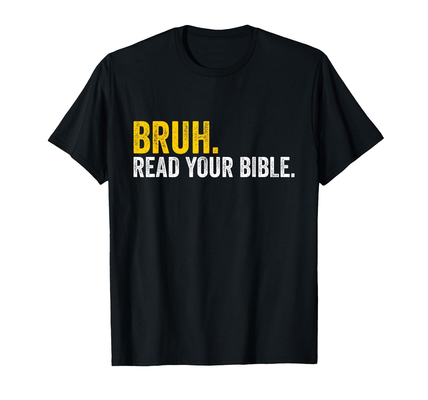 Funny Bruh. Read your Bible Meme Christian Believer T-Shirt