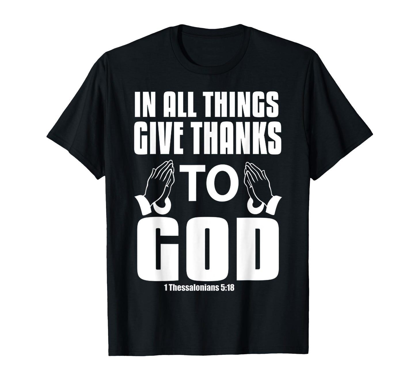 Funny In All Things Give Thanks To God Pray Jesus Christian T-Shirt