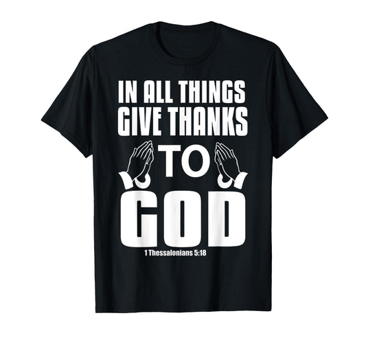 Funny In All Things Give Thanks To God Pray Jesus Christian T-Shirt