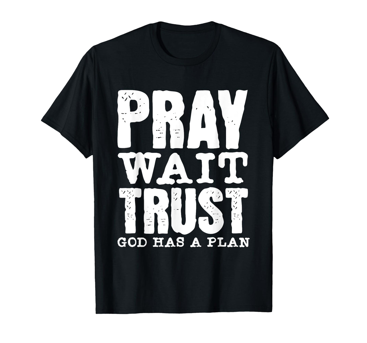 Pray Wait Trust God Has A Plan Vintage Christian T-Shirt