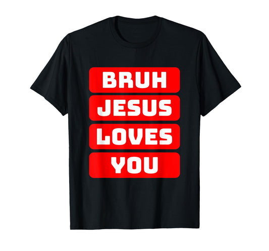 Popular Funny Christian Bruh Loves You Modern Jesus Meme T-Shirt