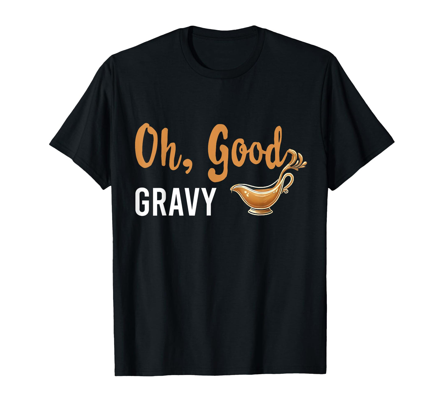 Funny Oh Good Gravy Thanksgiving Tee for Food Lovers T-Shirt