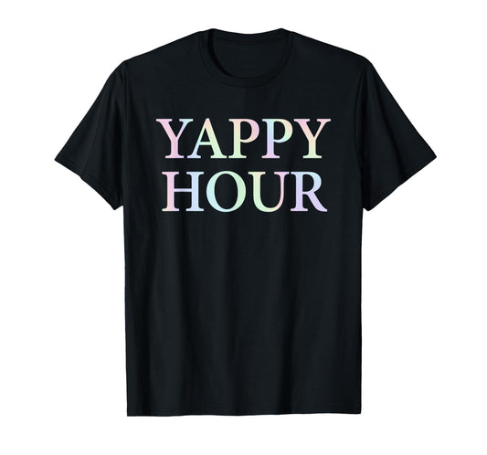 Yappy Hour Funny Quote T-Shirt