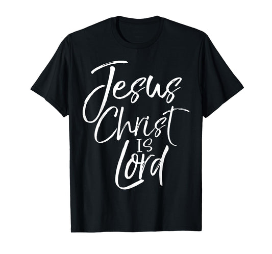 Christian Lordship Gift Faith Statement Jesus Christ is Lord T-Shirt