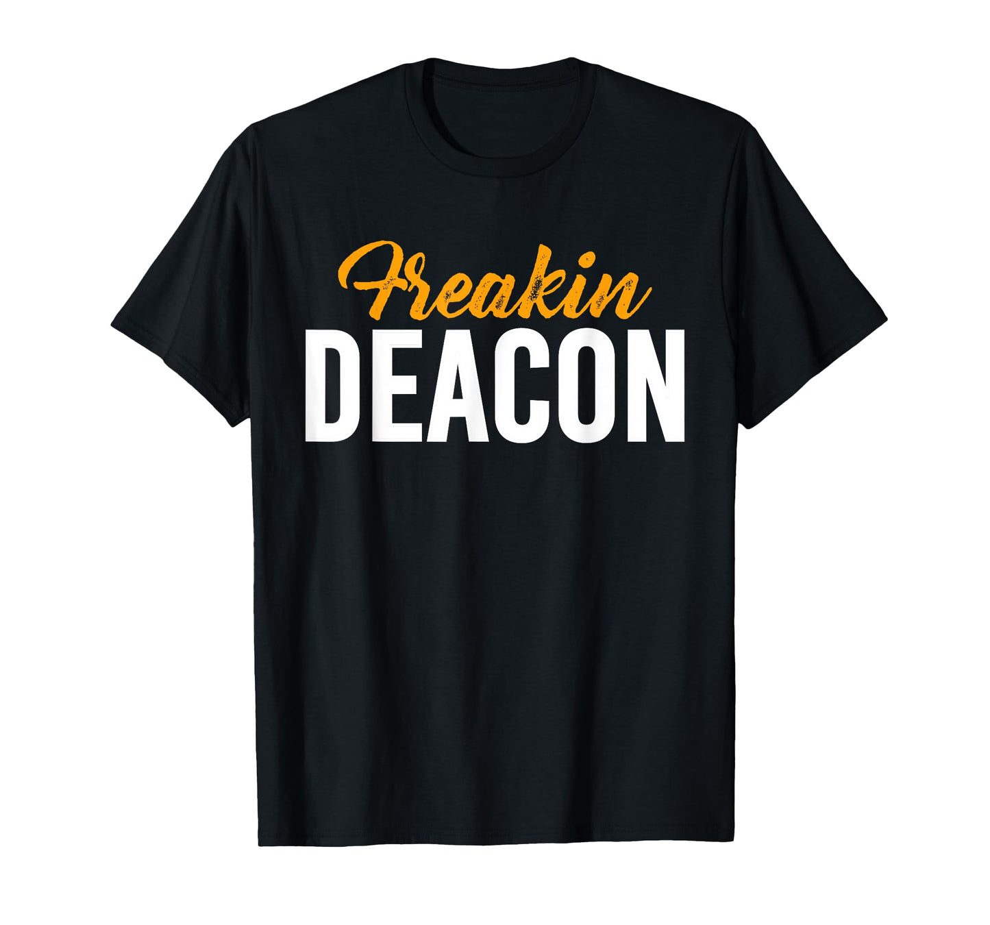 Freakin Deacon Church Official T-Shirt