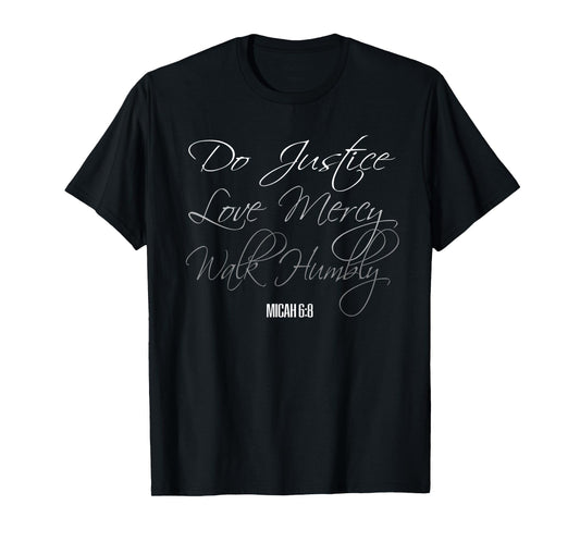 Do Justice Love Mercy Walk Humbly Bible Verse Tees Micah 6:8 T-Shirt