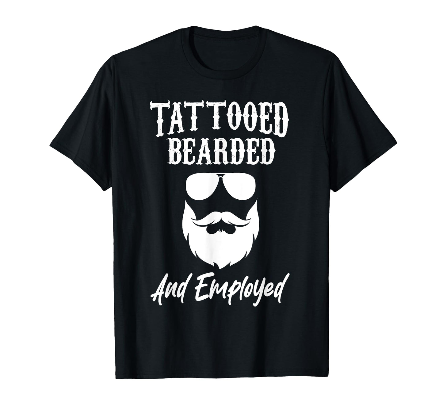 Tattoo Beard Tattooed Bearded And Employed Barber Mens Funny T-Shirt