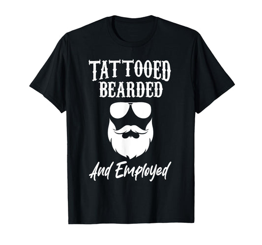Tattoo Beard Tattooed Bearded And Employed Barber Mens Funny T-Shirt