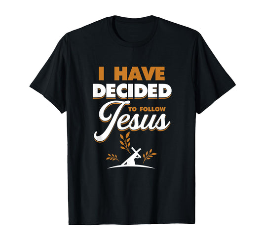 I Have Decided To Follow Jesus | Religion God Believer T-Shirt