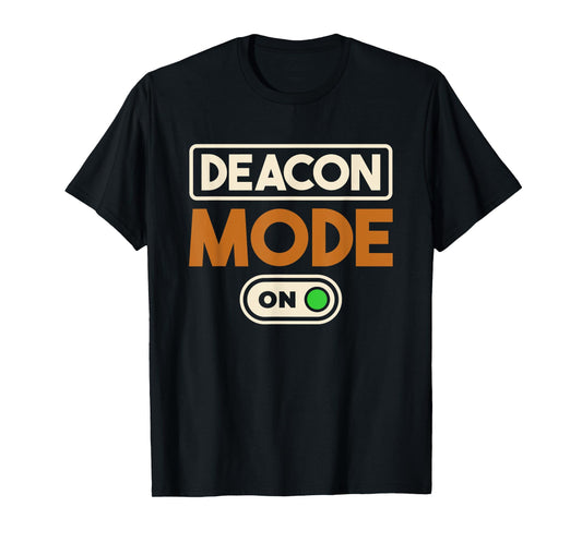 Deacon Mode On, Christianity Minister and Church Deacon T-Shirt