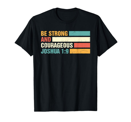 Be Strong and Courageous Joshua 1: 9 Jesus King Christian T-Shirt