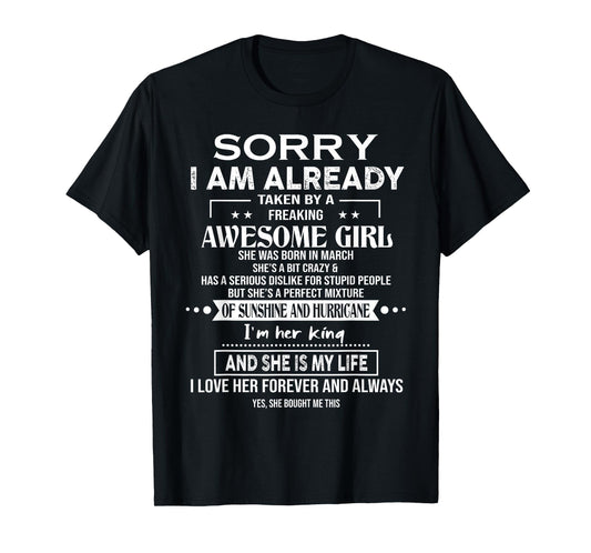 Sorry I Am Already Taken By A Freaking Awesome Girl March T-Shirt