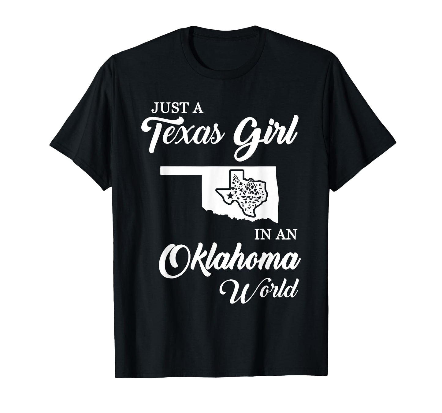 Just A Texas Girl In Oklahoma World Funny Women Girls Quote T-Shirt