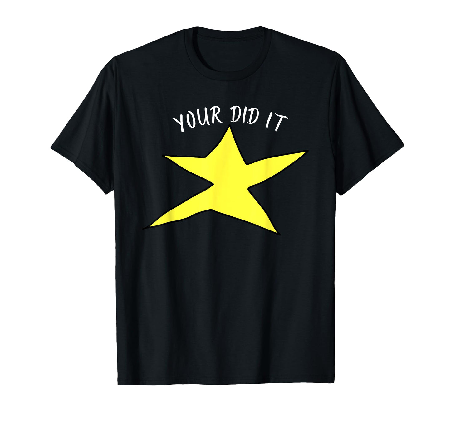 Your Did It Quote T-Shirt