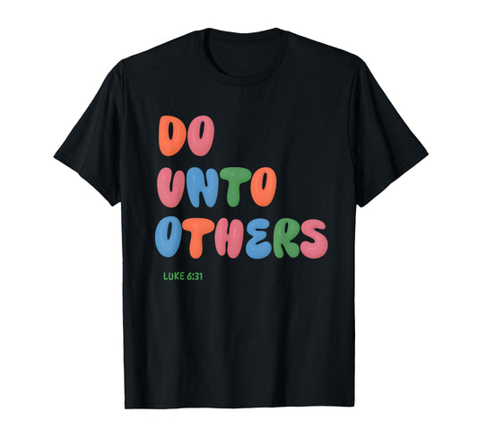 Do Unto Others Bible Quote Scripture Verse Jesus Love Others T-Shirt