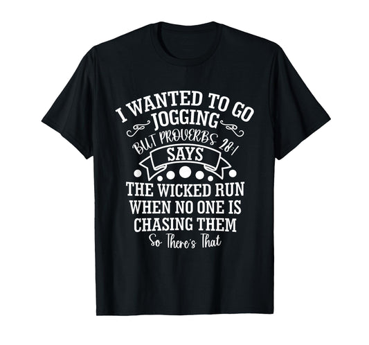 I Wanted to Go Jogging But Proverbs 28:1 Says, Christian T-Shirt