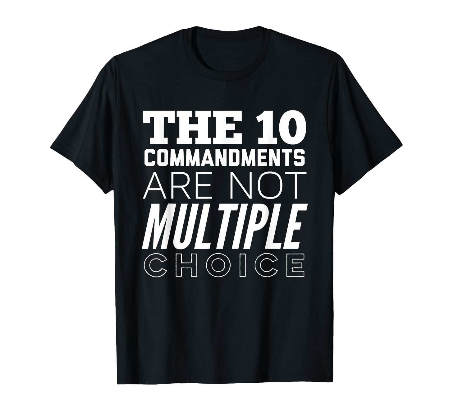The 10 Commandments Are Not Multiple Choice Funny T-Shirt