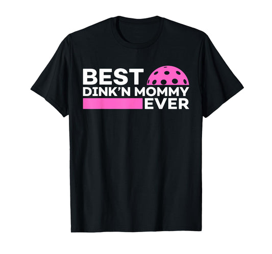 Best Dink'n Mommy Ever Funny Pickleball Mommy Mother's Day T-Shirt