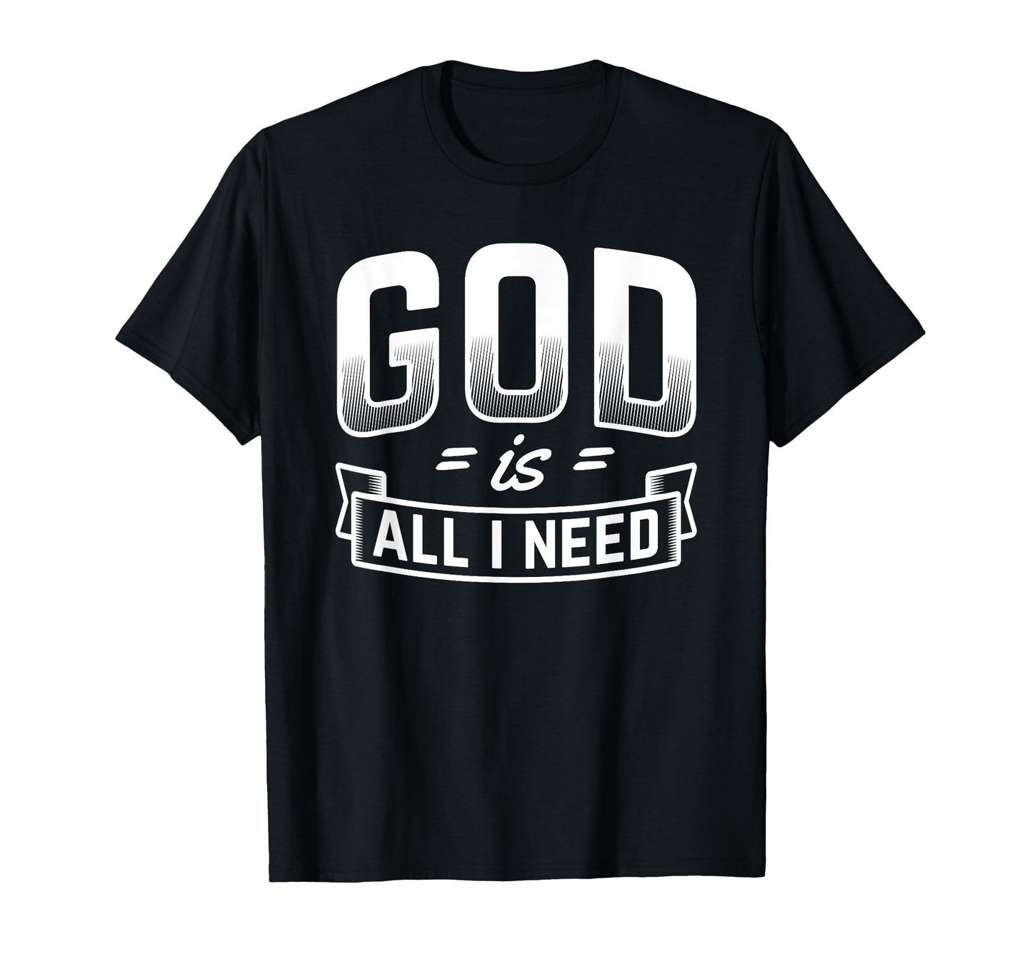 God Is All I Need Christian Bible Jesus T-Shirt