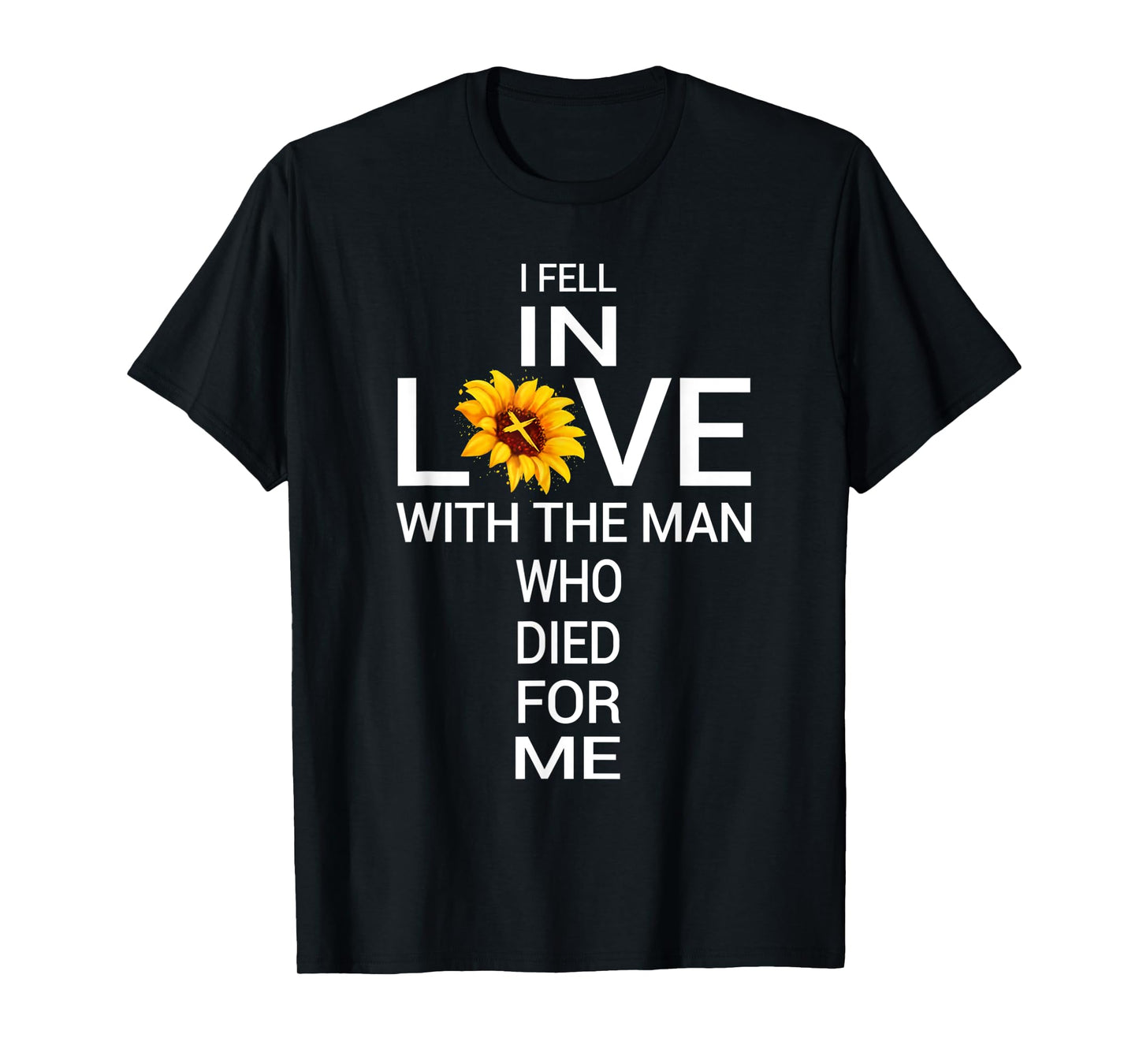 I Love Jesus He Died For Me Christian Sunflower Faith Cross T-Shirt