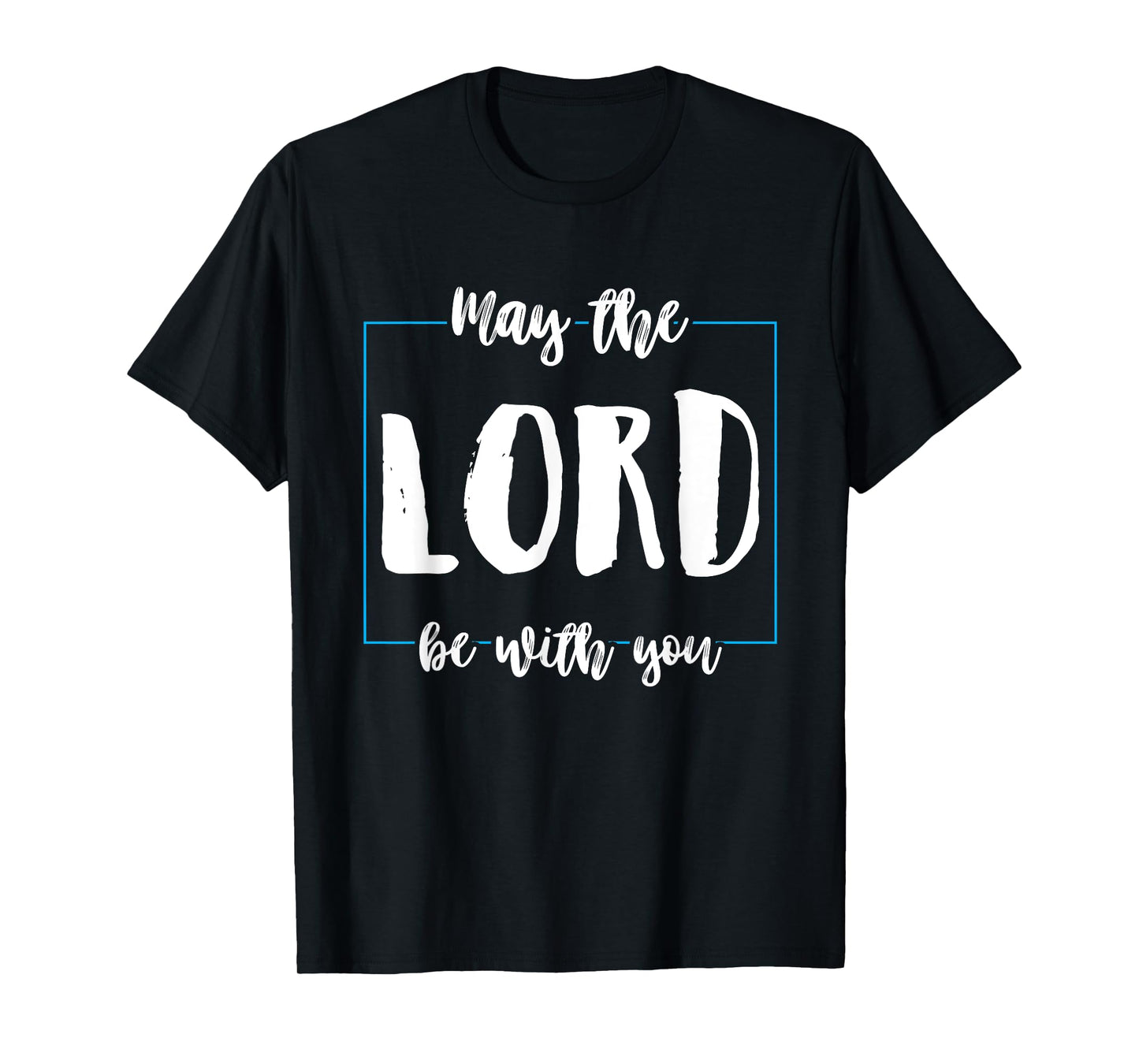 May The Lord Be With You Funny Religion God Christian Gifts T-Shirt
