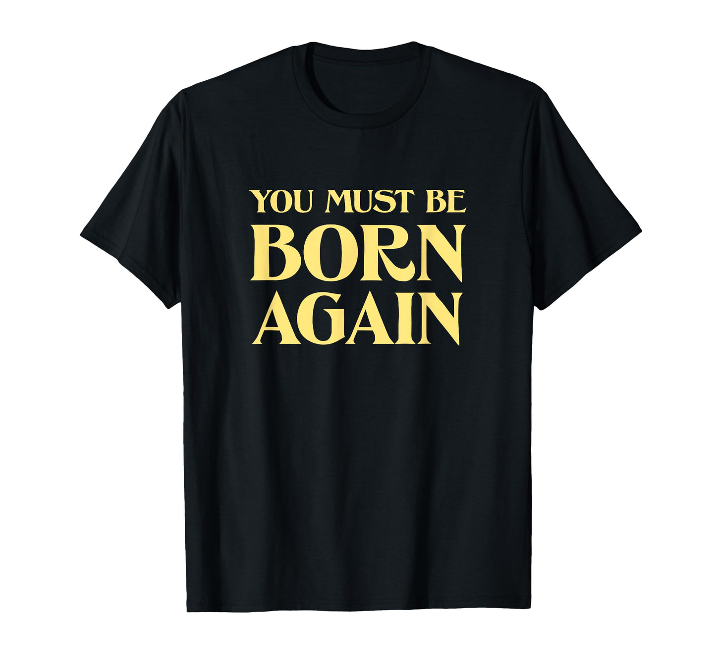 You Must Be Born Again Christian John 3:3 Vintage Retro Cool T-Shirt