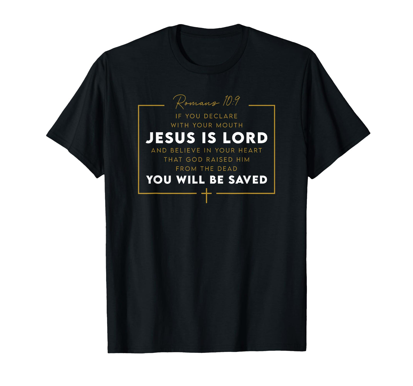 Romans 10:9 Jesus Is Lord Bible Verse T-Shirt