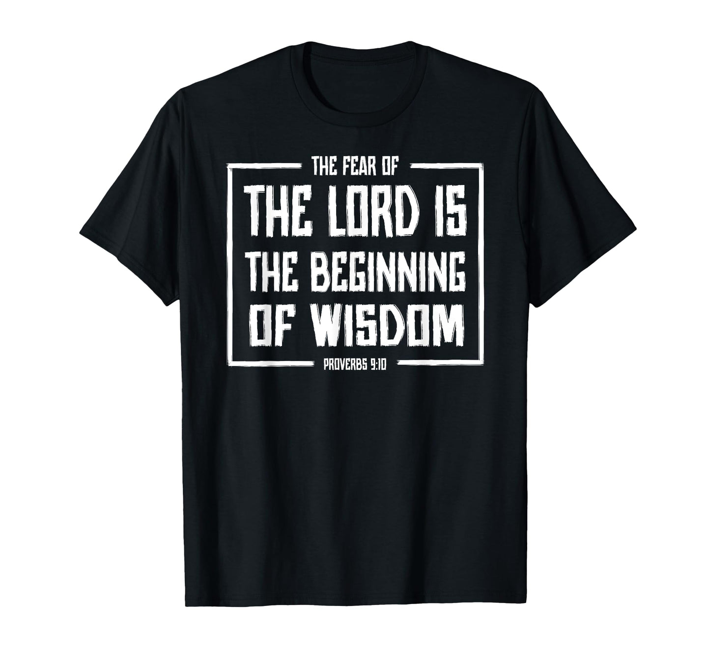 Fear of the Lord is the Beginning of Wisdom Proverbs 9:10 T-Shirt