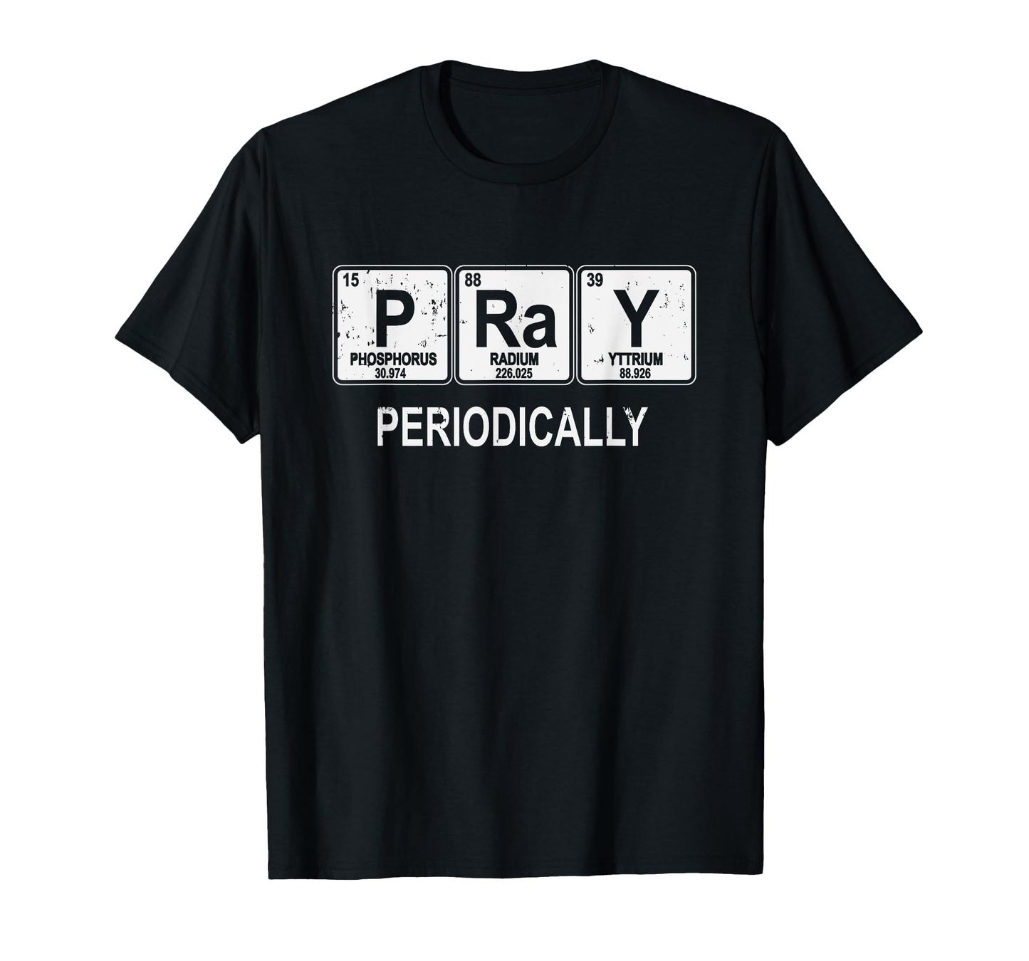 Pray Periodically Funny Christian T-Shirt T-Shirt