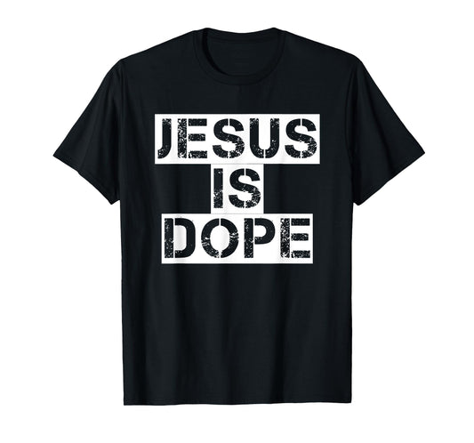 Jesus Is Dope T-Shirt Christian God Faith Tee T-Shirt