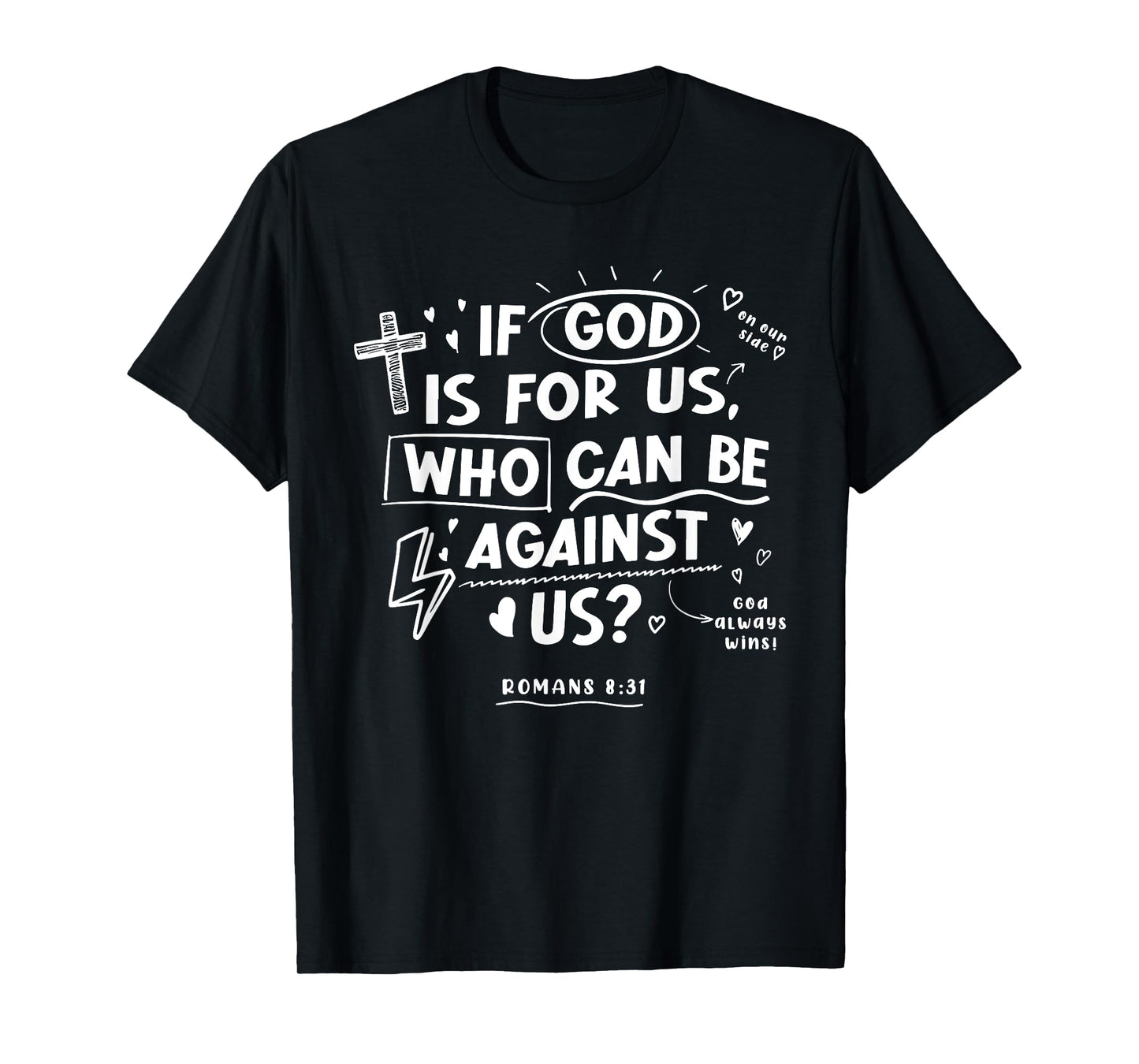 If God Is For Us Who Can-Be Against Us Bible Verse Christian T-Shirt