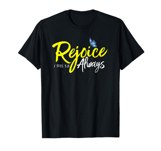 1 Thes. 5:16 - Rejoice Always T-Shirt