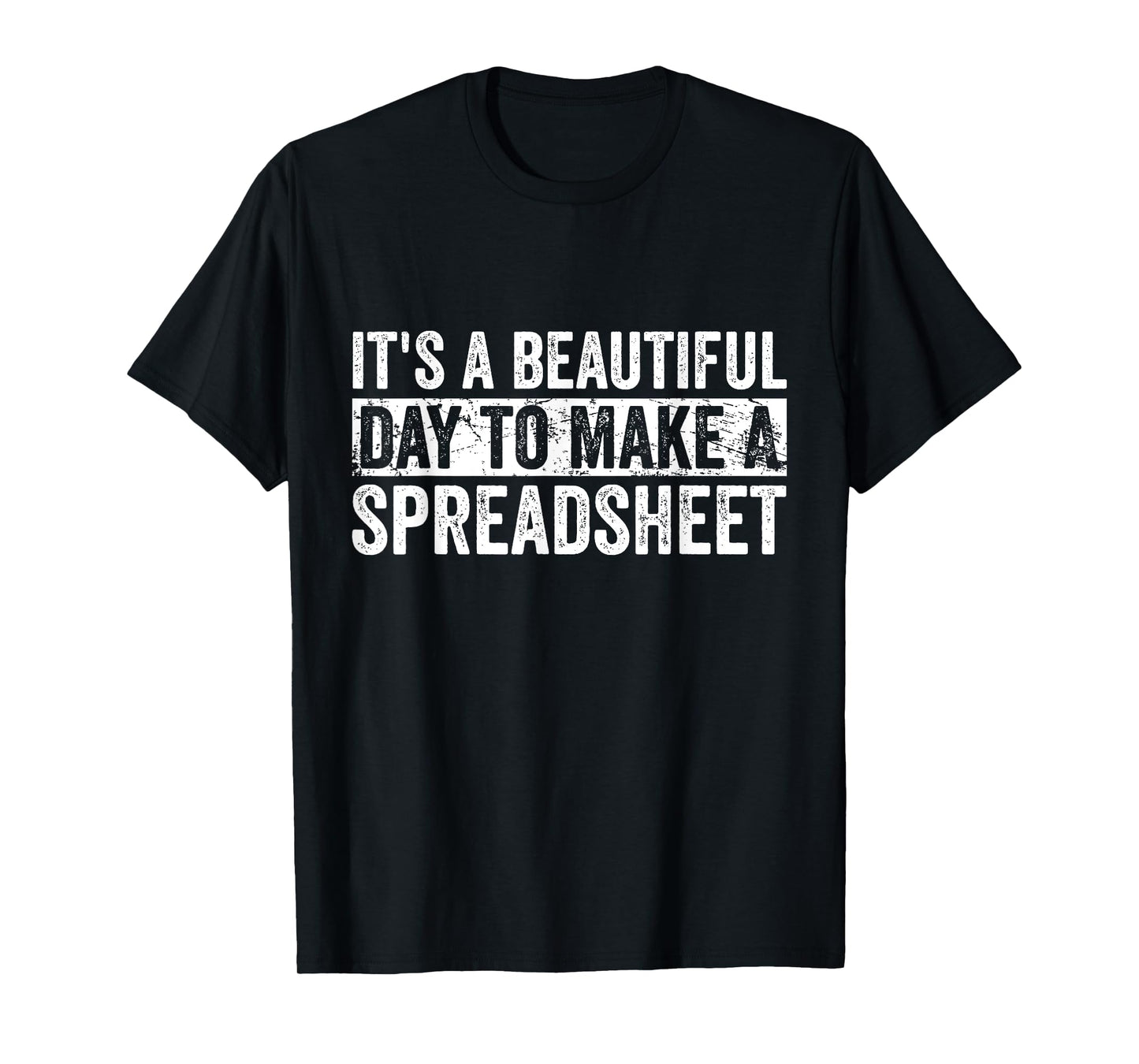It's A Beautiful Day To Make A Spreadsheet Funny Accountant T-Shirt