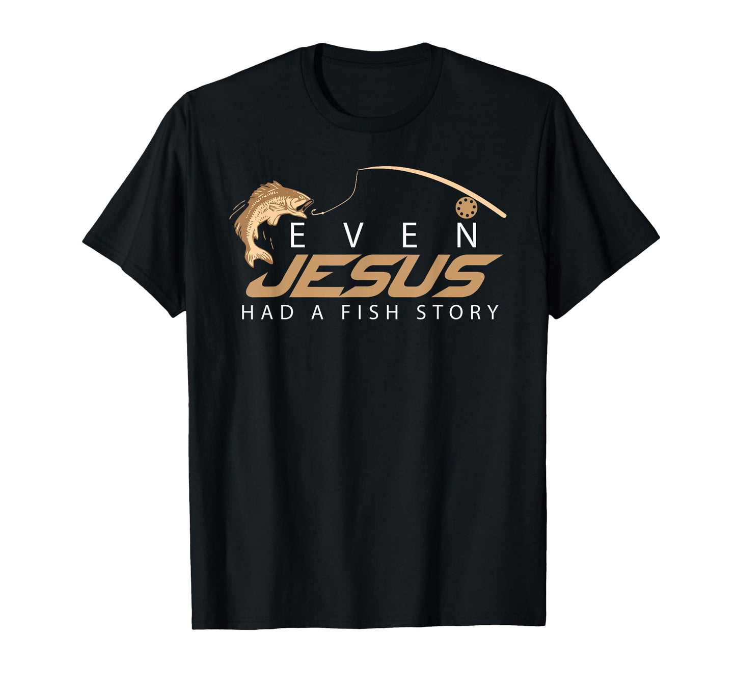 Even Jesus Had A Fish Story Shirt | Cute Love Fishing Gift T-Shirt