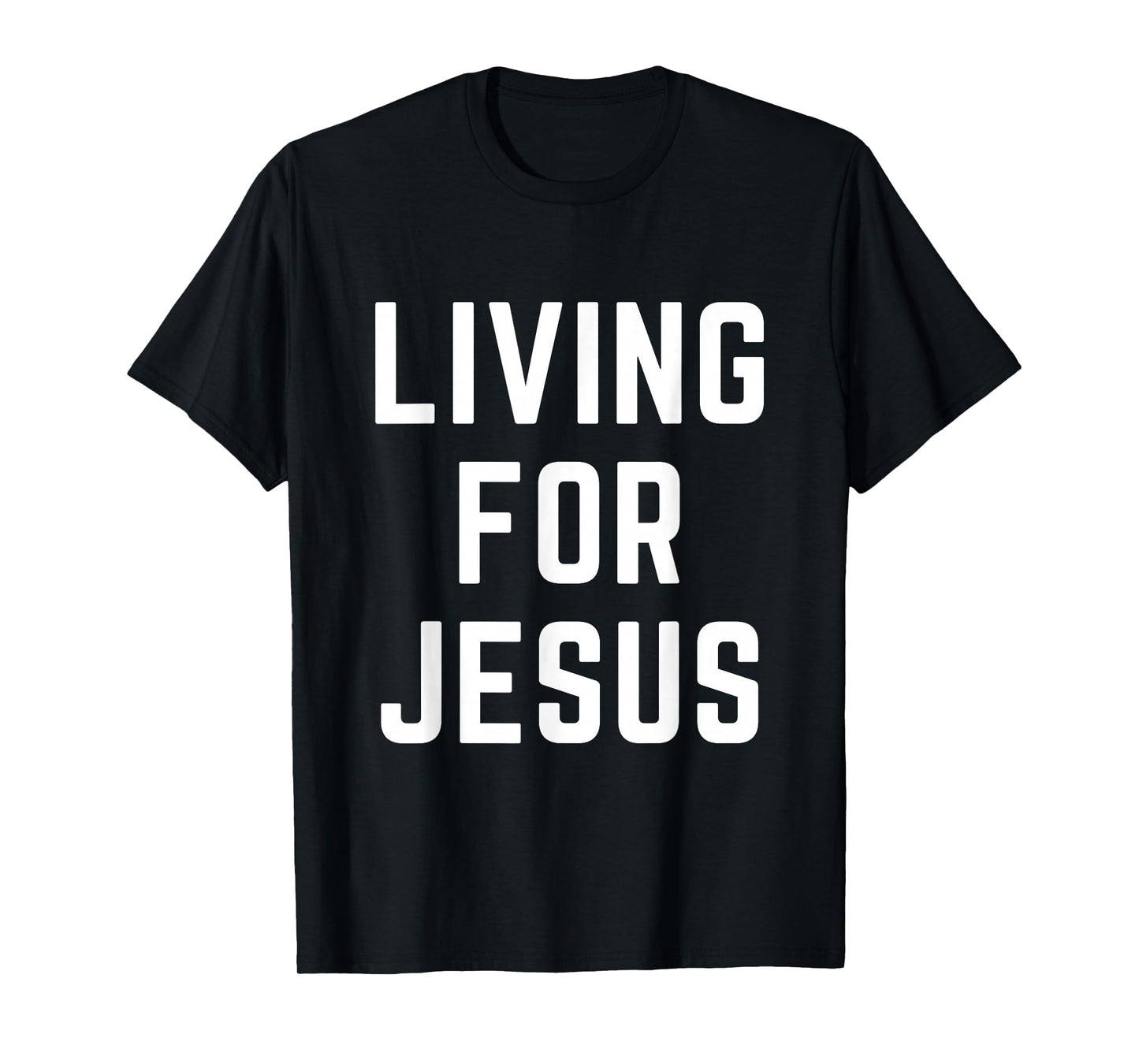 Living for Jesus Christian Faith Worship Bible Verse T-Shirt