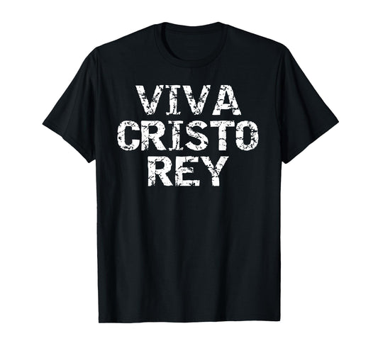 Long Live Christ the King in Spanish Faith Viva Cristo Rey T-Shirt