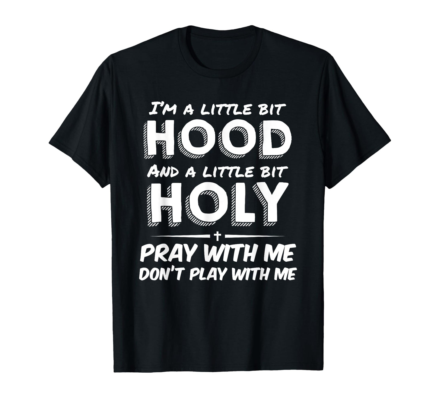Little Bit Hood Little Holy Pray With Me Don't Play With Me T-Shirt