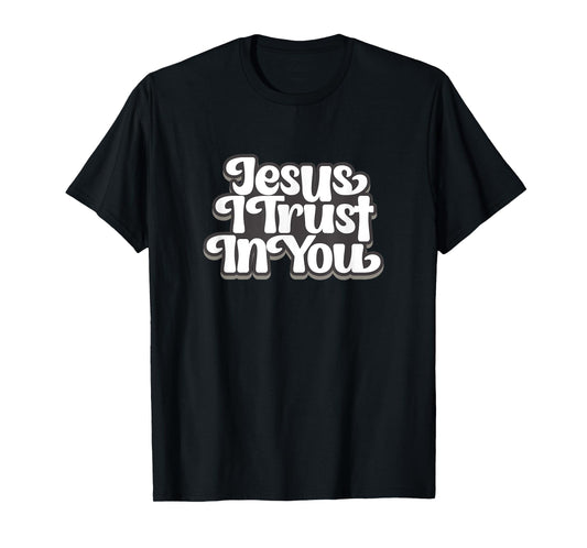 Jesus I trust In You T-Shirt