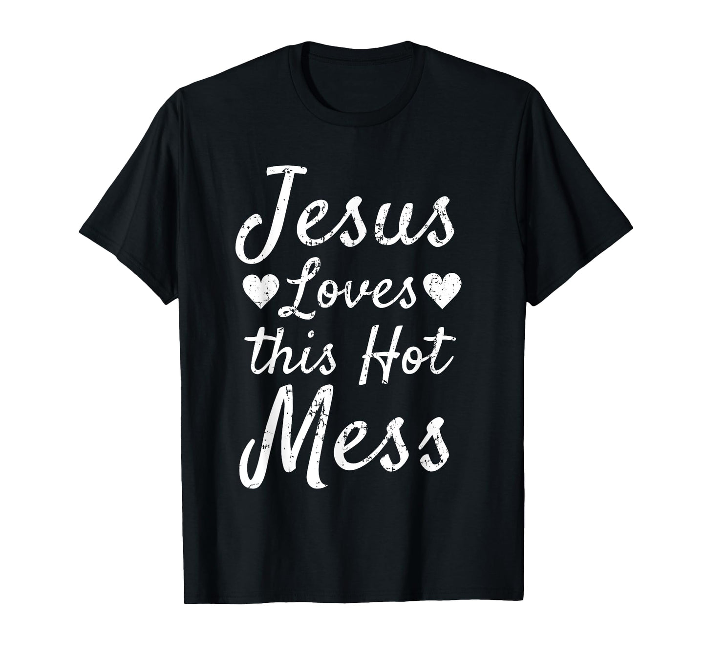 Funny Christian Gift for Women Jesus Loves this Hot Mess T-Shirt